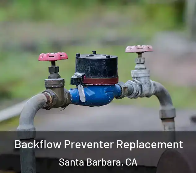  Backflow Preventer Replacement Santa Barbara, CA
