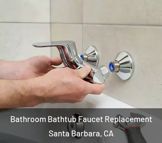  Bathroom Bathtub Faucet Replacement Santa Barbara, CA