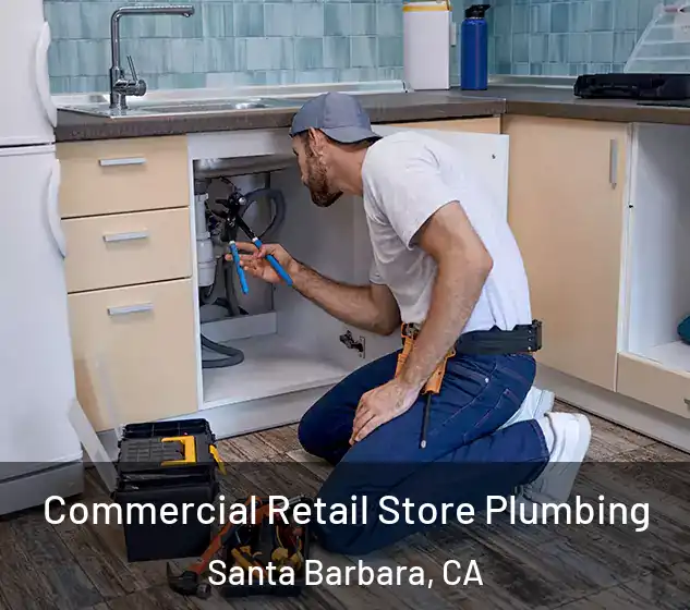  Commercial Retail Store Plumbing Santa Barbara, CA