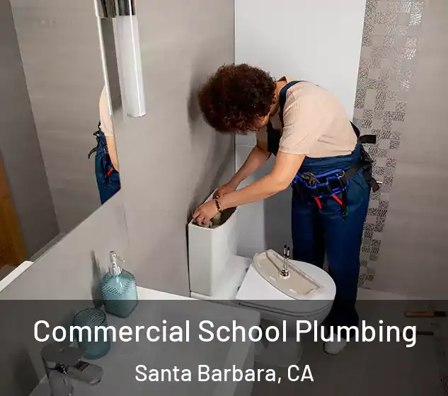  Commercial School Plumbing Santa Barbara, CA