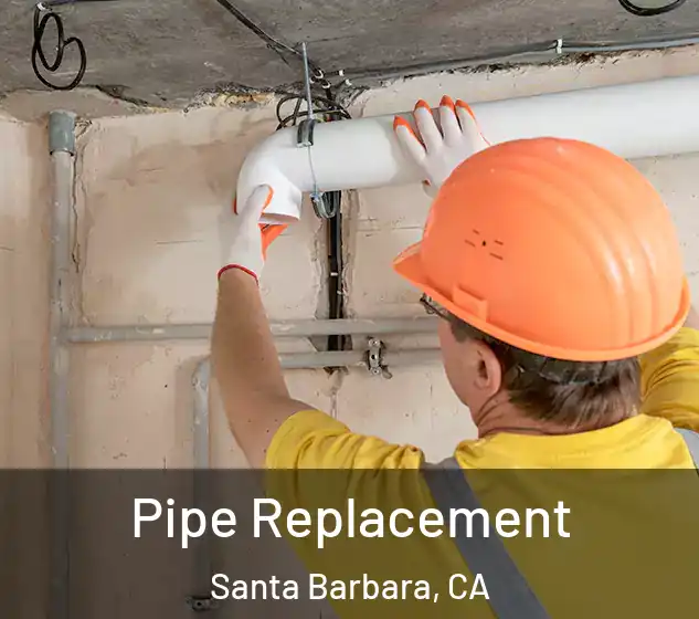  Pipe Replacement Santa Barbara, CA