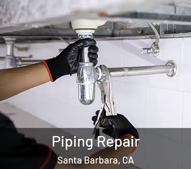  Piping Repair Santa Barbara, CA