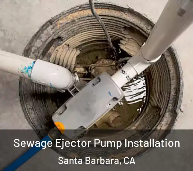  Sewage Ejector Pump Installation Santa Barbara, CA