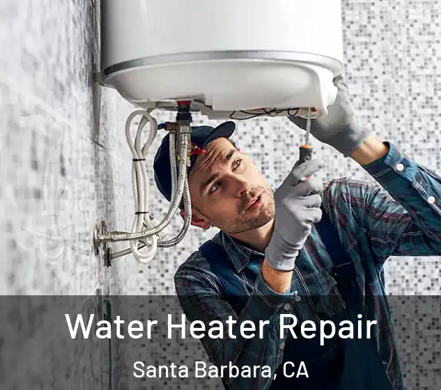  Water Heater Repair Santa Barbara, CA