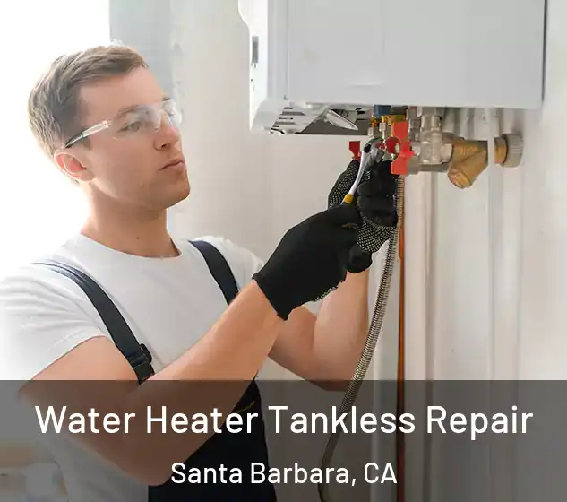  Water Heater Tankless Repair Santa Barbara, CA