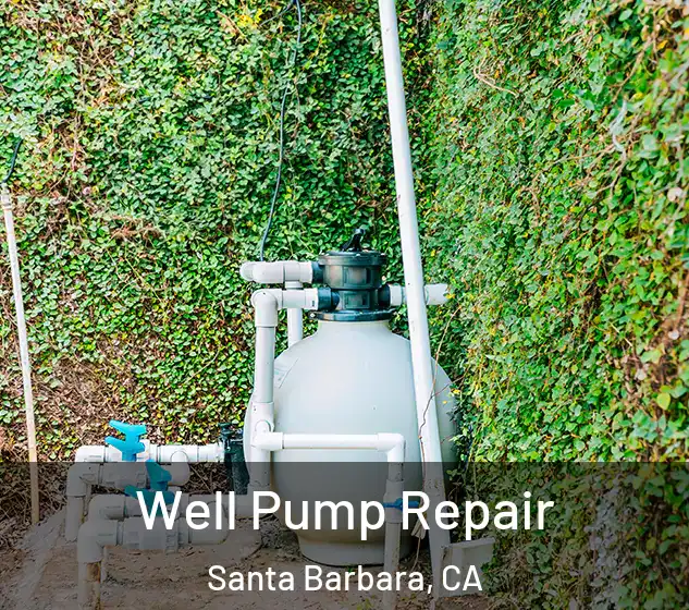  Well Pump Repair Santa Barbara, CA