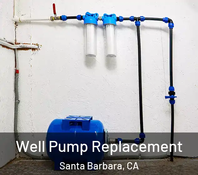  Well Pump Replacement Santa Barbara, CA