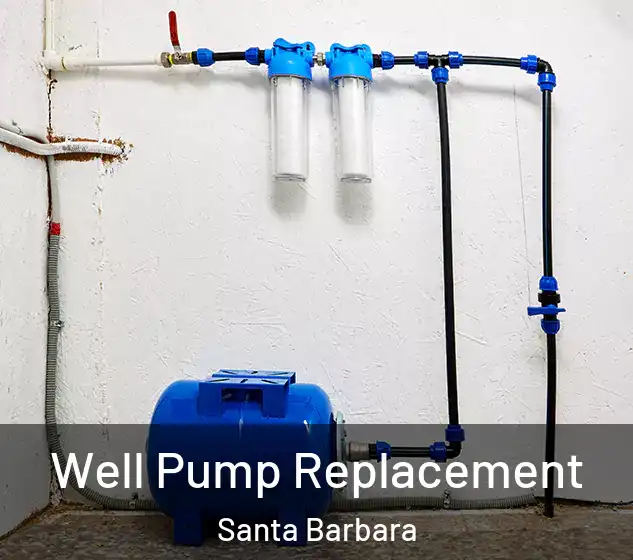  Well Pump Replacement Santa Barbara